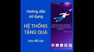 Hướng dẫn sử dụng Hệ thống tặng quà