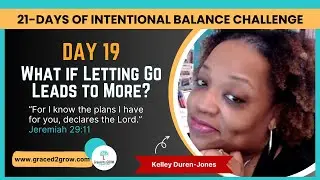 21-Day Intentional Balance - What If Letting Go Leads to More Challenge