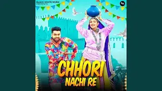 Chhori Nachi Re