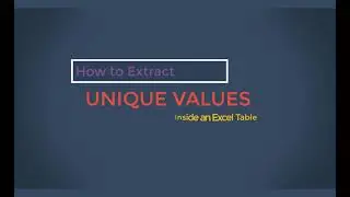 How to Extract Unique Values inside an Excel table