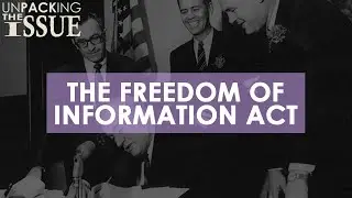 What is the Freedom of Information Act? | Unpacking the Issue
