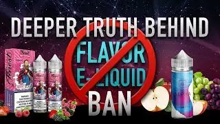 Flavored E-Liquid Ban 🚫 DARKER & DEEPER TRUTH BEHIND IT ALL 🚭