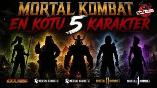 MORTAL KOMBAT SERİSİNİN EN KÖTÜ KARAKTERLERİ | (NRS DÖNEMİ İÇİN)