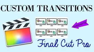 Make Your Own Custom FCPX Transitions
