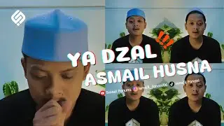 YA DZAL ASMAIL HUSNA
