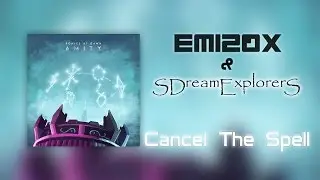 EM120X & SDreamExplorerS - Cancel The Spell
