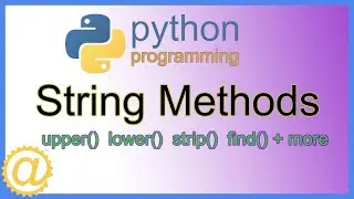 Python String Methods - upper() lower() strip() find() replace() startswith() capitalize() + MORE