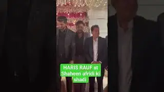 Haris Rauf at #shaheenshahafridi ki shadi #cricket #pakistanicricket #babarazam #harisRauf