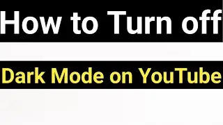 How to Turn off/Disable Dark Mode on YouTube App Android