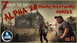 7 Days To Die | Alpha 20 | INSANE NIGHTMARE HORDES PERMADEATH | Episode 1: The First 7 Days + HORDE