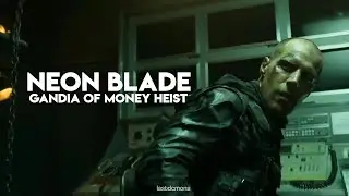gandia of money heist - neon blade