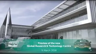 9 March 2018, the preview of the new Global Research & Technology Centre
