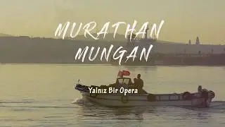 MURATHAN MUNGAN - Yalnız Bir Opera (Kış başlıyor sevgilim)