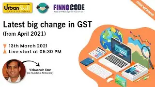 Live Webinar on 'Latest Big Changes in GST from April 2021'