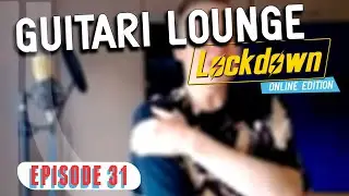 Guitari Lounge LOCKDOWN, Ep 31
