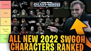 ALL 2022 SWGOH NEW CHARACTERS AND SHIPS RANKED TIER LIST! The Good and the Bad of 2022