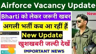 Airforce New Vacancy UPDATE | Airforce XY Group Next Vacancy 2021 | Airforce Open Bharti |