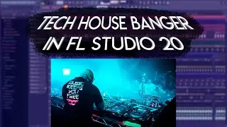 TECH HOUSE BANGER IN FL STUDIO 20 (+FLP/STEMS)
