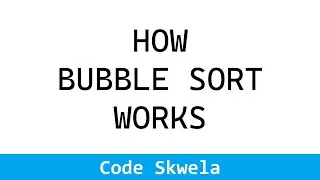 How  Bubble Sort Works
