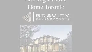 Leading Custom Home Toronto