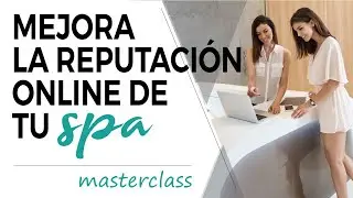 Cómo mejorar la reputación online del spa