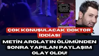Metin Arolat'ın ölümünden sonra yapılan paylaşım olay oldu! Çok konuşulacak doktor iddiası #magazin
