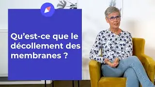 Qu'est-ce que le décollement des membranes ? - Question Gynéco