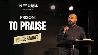 Prison To Praise | Ps Joe Samuel