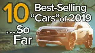 Top 10 Best Selling Cars of 2019... So Far: The Short List