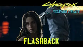 Cyberpunk 2077 Phantom Liberty - Flashback