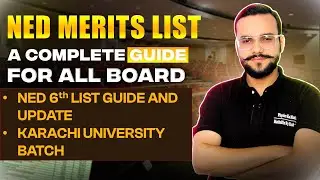 NED 2024 6th Merit List Understanding | Karachi University Batch 2024