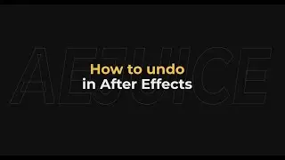 How to undo in after effects - AEJuice Tutorials