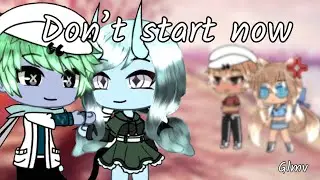 Don’t start now~|| Glmv || •Letizia das Cookie•