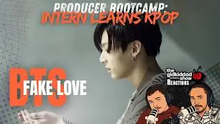Producer Bootcamp: INTERN LEARNS KPOP - BTS Fake Love MV Reaction