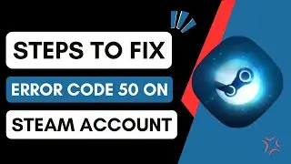 How To Fix Error Code 50 In Steam