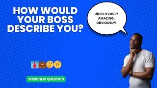 How would your boss describe you? | Interview Question
