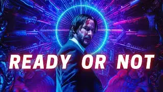 John Wick 1, 2 & 3 Tribute - Ready Or Not