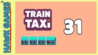 Train Taxi - Level 31 - Walkthrough, No Boosters