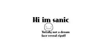 hi, I'm Dream i mean uh sanic totally