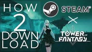 How To Download Tower of Fantasy on Steam FULL Tutorial