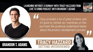 Launching Without A Runway With Tracy Hazzard From Live To Grind Podcast With Brandon T. Adams