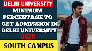 Minimum percentage to get Admission in South Campus Delhi university 2020 || Expected Cutoff