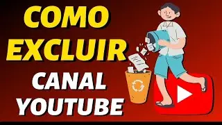 Como EXCLUIR CANAL DO YOUTUBE pelo PC (Como Deletar Canal no Youtube)