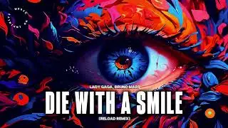 Lady Gaga, Bruno Mars - Die With A Smile (Reload Remix)