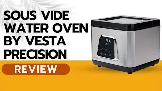 Sous Vide Water Oven by Vesta Precision Review