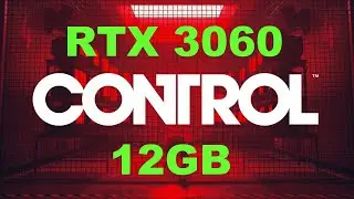 RTX 3060 12 GB | Control | 1080p, 1440p & 4K | Max Settings