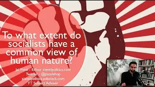 2 Socialism and Human Nature - Class 2 Alevel Politics