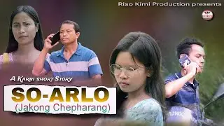 SO-ARLO (Jakong Chepharang ) ||  A Karbi short Story|| 2024🔥🔥