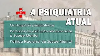 A PSIQUIATRIA ATUAL - Os hospitais psiquiátricos e a saúde mental no Brasil