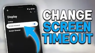 How to Change Screen Timeout on Android (Keep Screen On Longer)